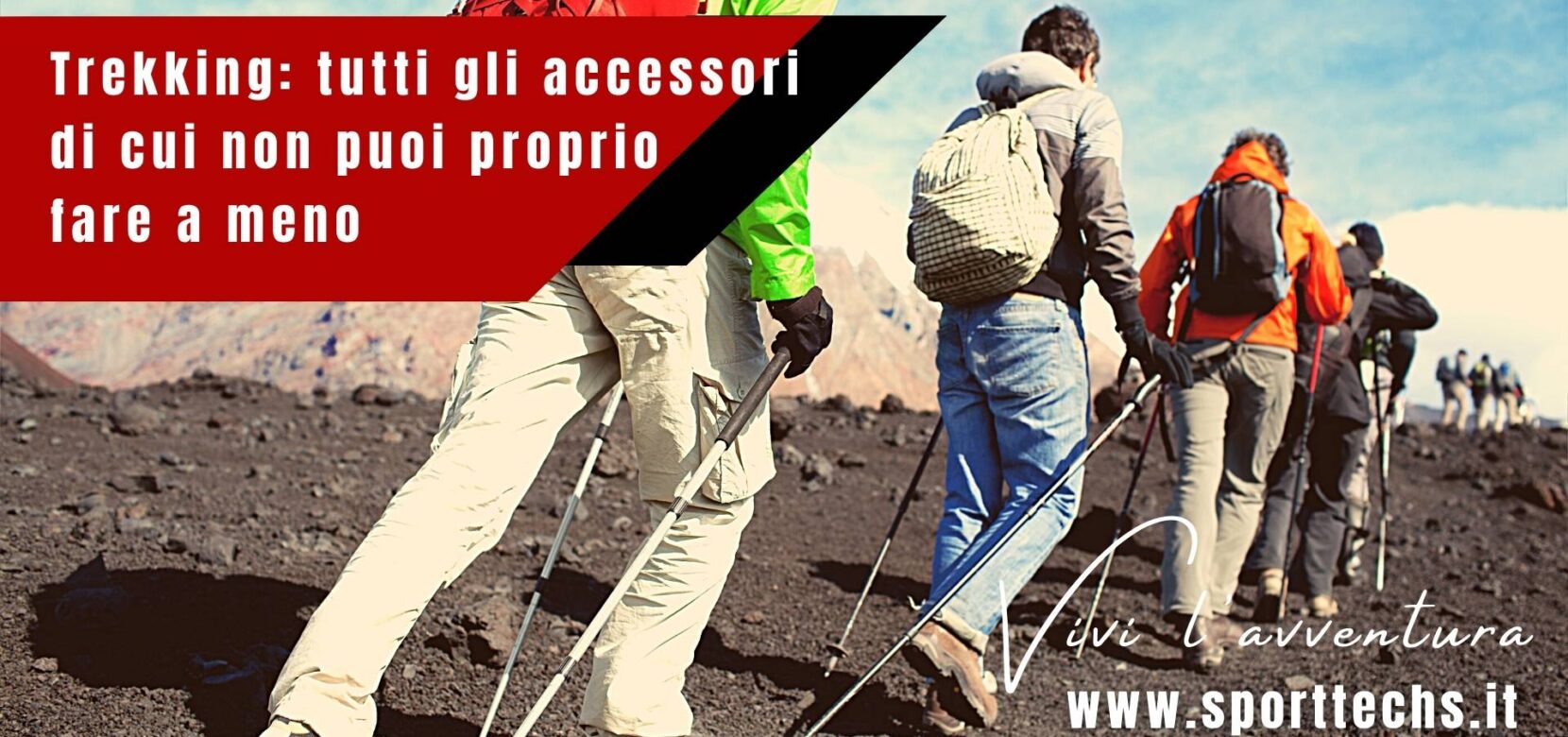 Trekking tutti gli accessori di cui non puoi proprio fare a meno