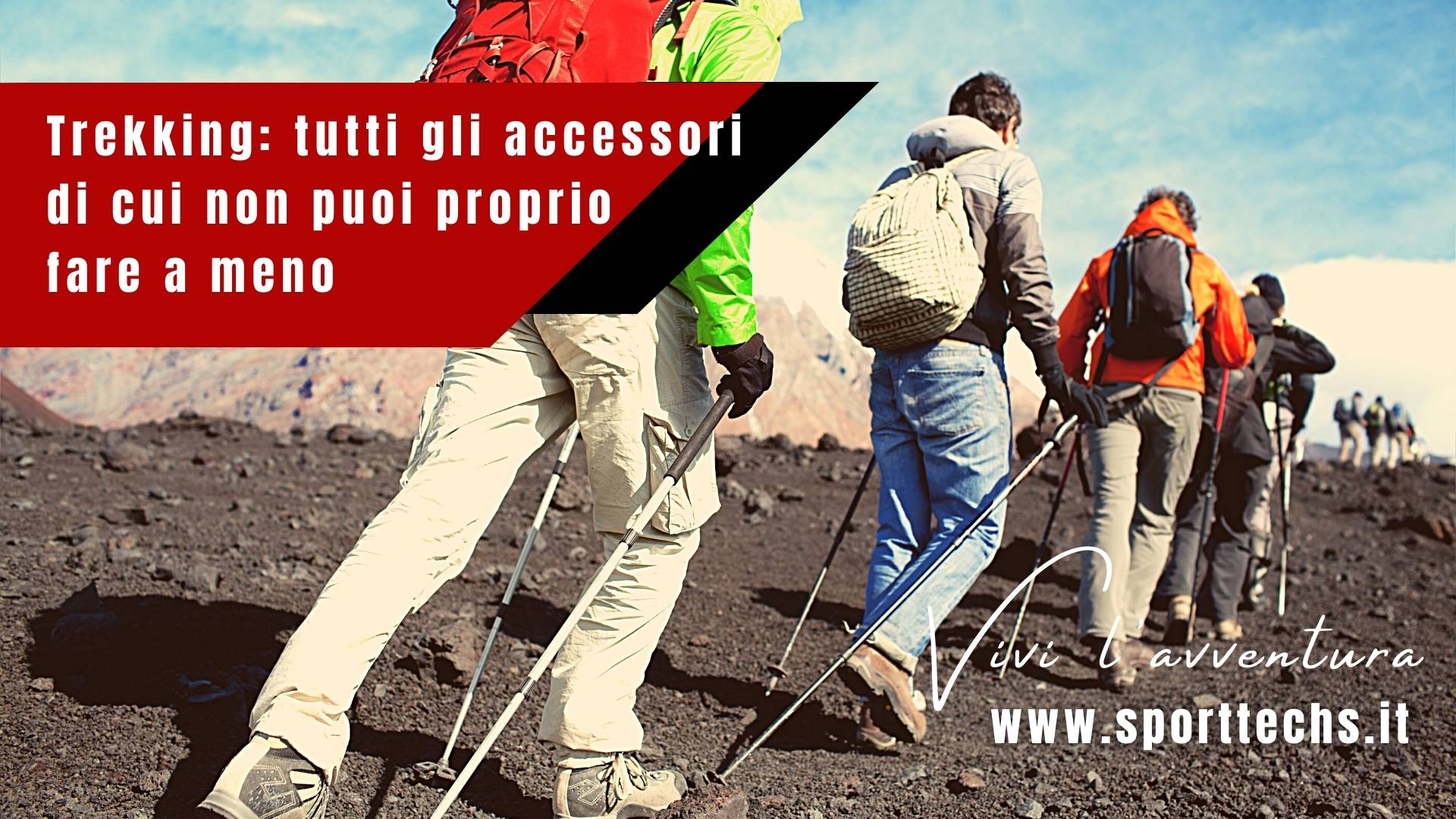 Trekking tutti gli accessori di cui non puoi proprio fare a meno
